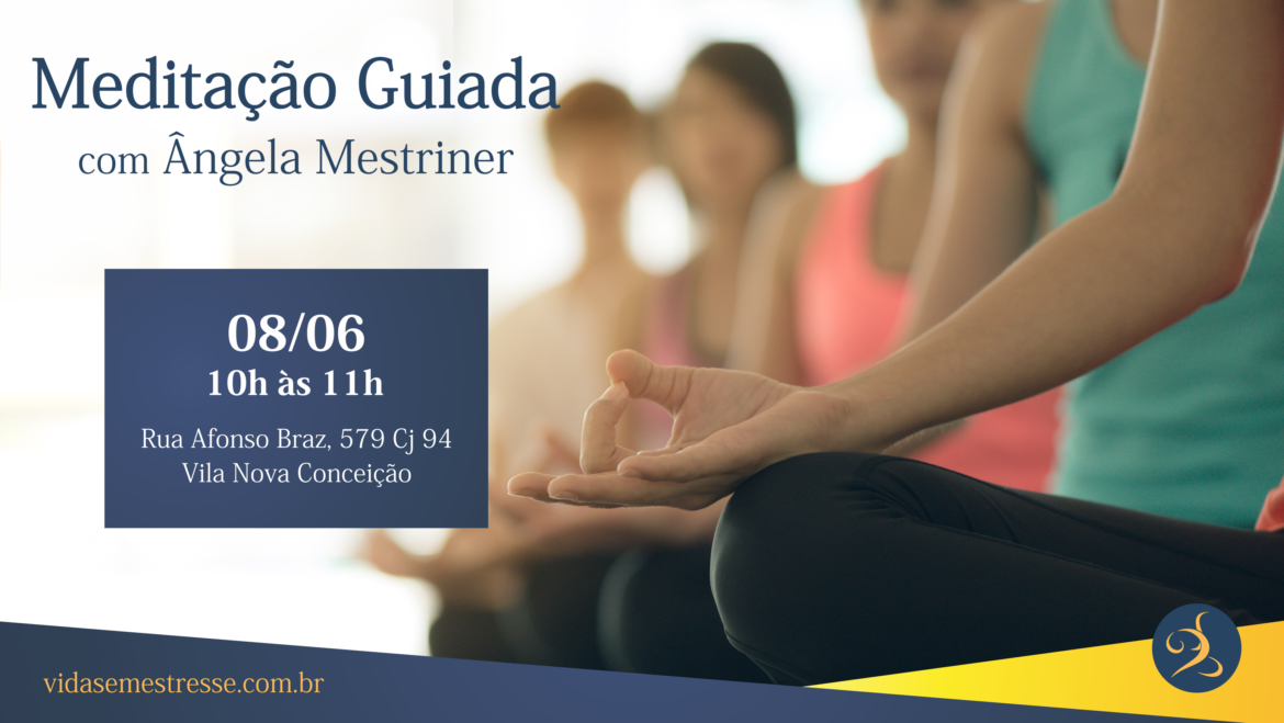 Meditação Guiada acontece dia 8/6 na Clínica Vida Sem Estresse