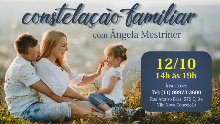 Você está convidado para participar da Constelação Familiar com Ângela Mestriner no dia 12/10